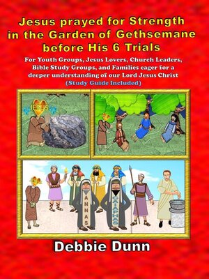 cover image of Jesus Prayed for Strength in the Garden of Gethsemane Before His 6 Trials